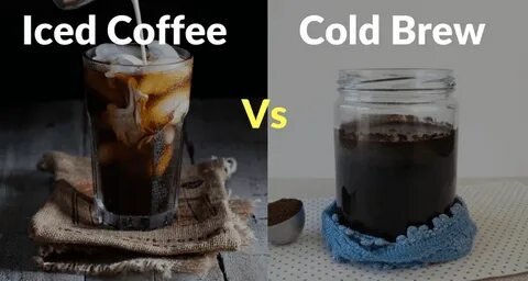 cold brew vs iced coffee